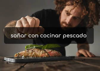 soñar con cocinar pescado