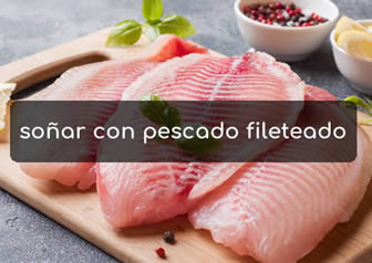 soñar con pescado fileteado