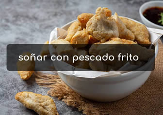 soñar con pescado frito