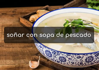 soñar con sopa de pescado